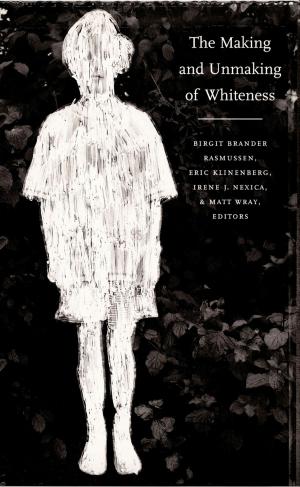 Cover of the book The Making and Unmaking of Whiteness by Allen S. Weiss