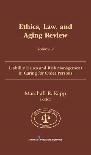 Cover of the book Ethics, Law, and Aging Review, Volume 7 by Carol E. Jordan, MS, Michael T. Nietzel, PhD, Robert Walker, MSW, LCSW, TK Logan, PhD
