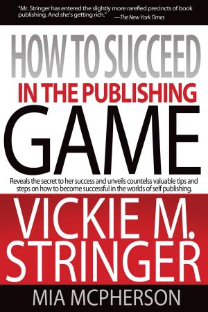 Cover of the book How To Succeed in the Publishing Game by Michelle Monay