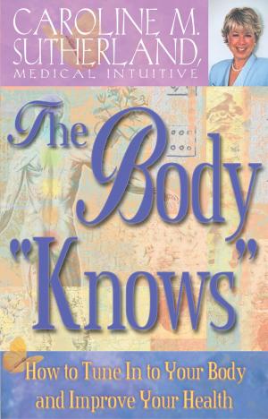 Cover of the book The Body Knows How to Tune In to Your Body and Improve Your Health by Pam Grout