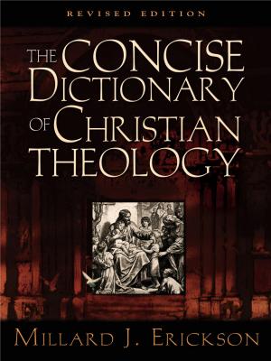 Cover of the book The Concise Dictionary of Christian Theology (Revised Edition) by Bruce A. Ware