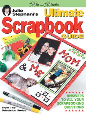 Cover of the book Julie Stephani's Ultimate Scrapbook Guide by Jamie Hogsett