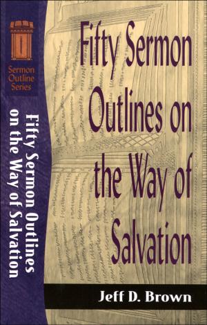 Book cover of Fifty Sermon Outlines on the Way of Salvation (Sermon Outline Series)