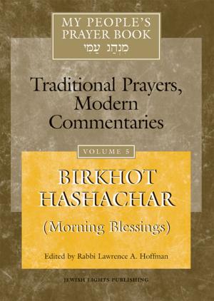Cover of the book My People's Prayer Book: Traditional Prayers, Modern Commentaries: Vol. 5 by Dr. Ron Wolfson