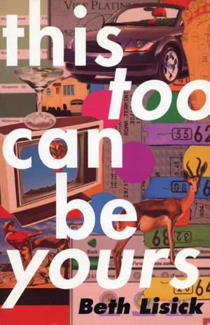 Cover of the book This Too Can Be Yours by Daphne Gottlieb