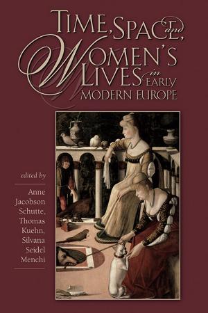 Cover of the book Time, Space, and Women’s Lives in Early Modern Europe by Carl P. E. Springer