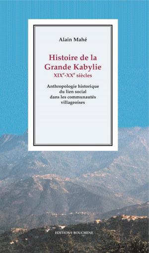 Cover of the book Histoire de la Grande Kabylie, XIXe-XXe siècles by William Shaler