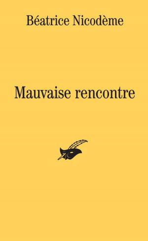 Cover of the book Mauvaise rencontre by Béatrice Nicodème