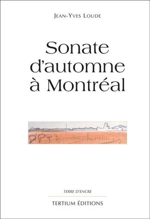 Cover of the book Sonate d'automne à Montreal by Gilles Lades