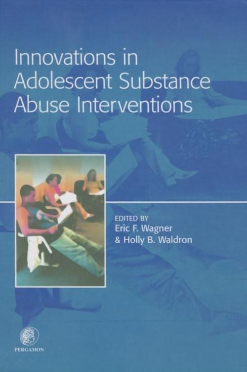 Cover of the book Innovations in Adolescent Substance Abuse Interventions by Eric Wagner, Holly Waldron, Elsevier Science