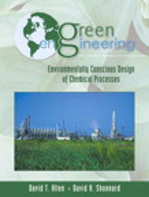 Cover of the book Green Engineering: Environmentally Conscious Design of Chemical Processes by David T. Allen, David R. Shonnard, Pearson Education