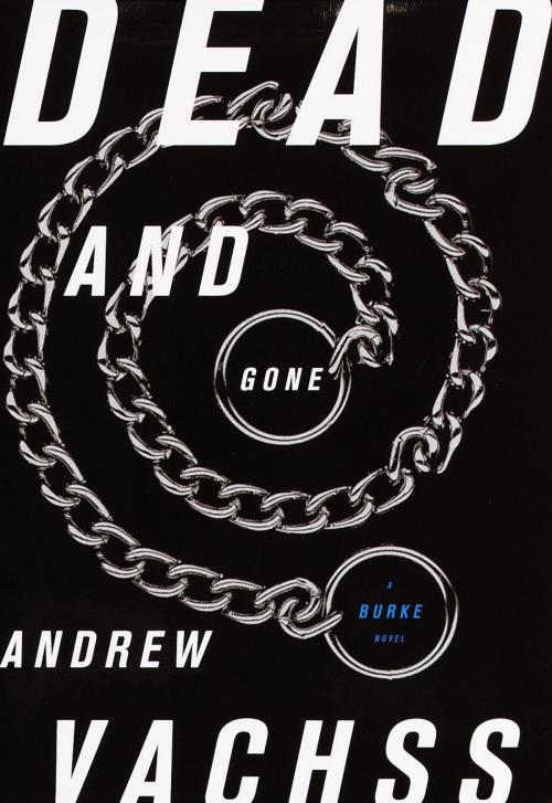 Cover of the book Dead and Gone by Andrew Vachss, Knopf Doubleday Publishing Group