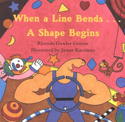 Cover of the book When a Line Bends . . . A Shape Begins by Rhonda Gowler Greene, Houghton Mifflin Harcourt