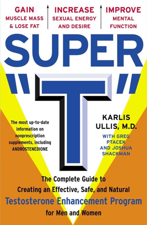 Cover of the book Super "T" by Greg Ptacek, Joshua Shackman, Karlis Ullis, M.D., Atria Books
