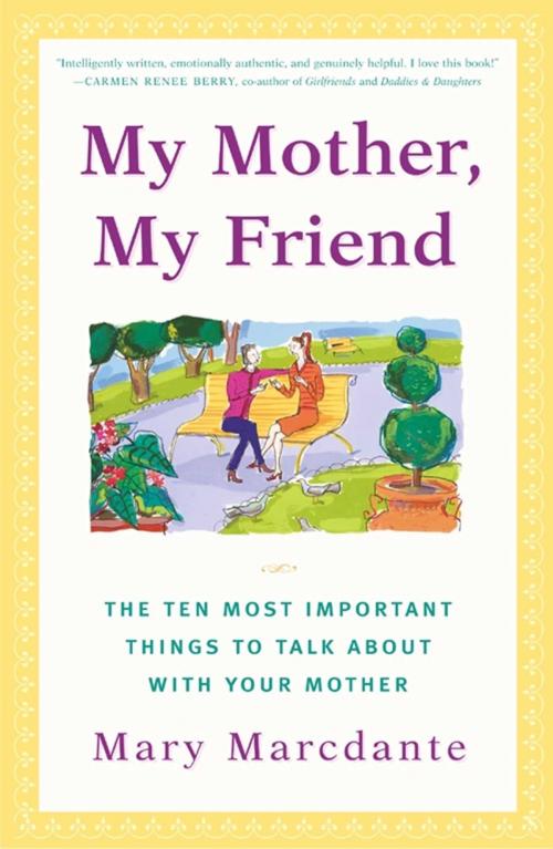 Cover of the book My Mother, My Friend by Mary Marcdante, Touchstone