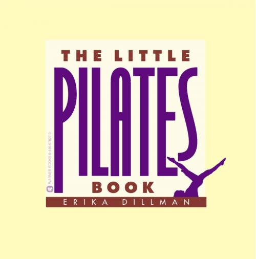 Cover of the book The Little Pilates Book by Erika Dillman, Grand Central Publishing