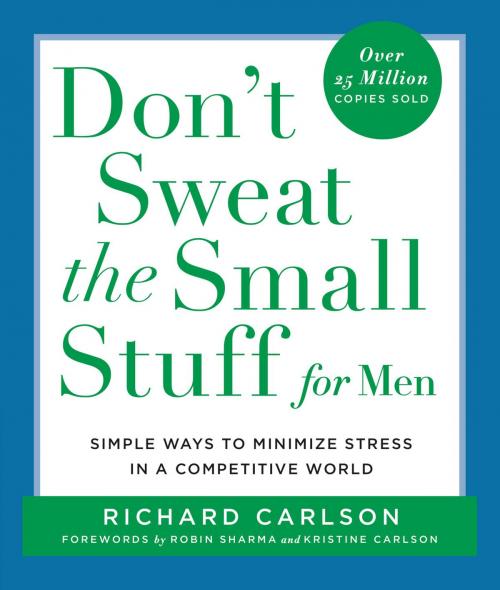 Cover of the book Don't Sweat the Small Stuff for Men by Richard Carlson, Hachette Books