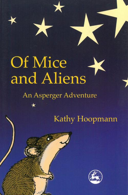 Cover of the book Of Mice and Aliens by Kathy Hoopmann, Jessica Kingsley Publishers