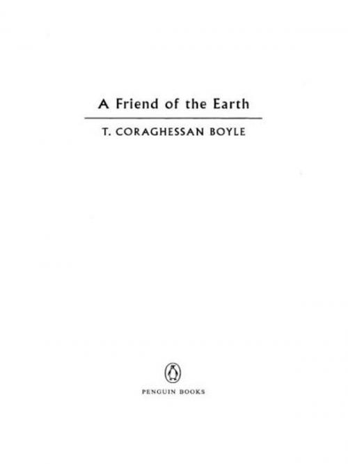 Cover of the book A Friend of the Earth by T.C. Boyle, Penguin Publishing Group