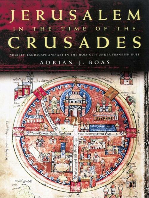 Cover of the book Jerusalem in the Time of the Crusades by Adrian J. Boas, Taylor and Francis