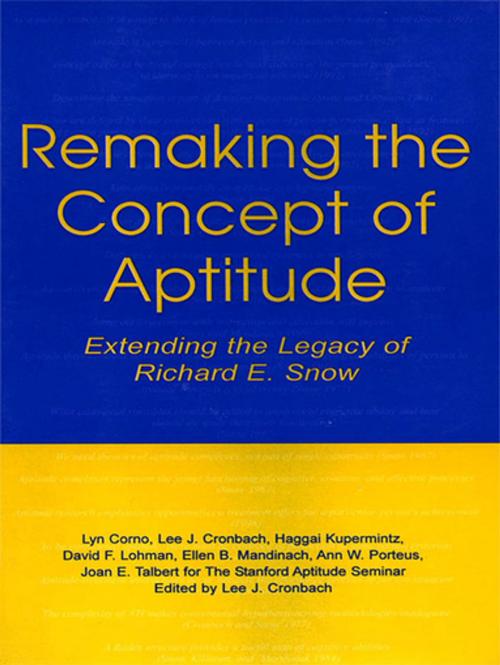 Cover of the book Remaking the Concept of Aptitude by Lyn Corno, Lee J. Cronbach, Haggai Kupermintz, David F. Lohman, Ellen B. Mandinach, Ann W. Porteus, Joan E. Talbert, Taylor and Francis