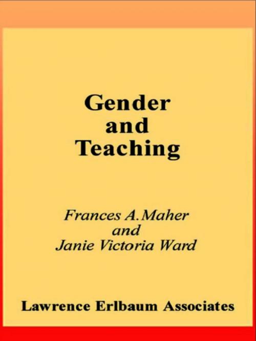 Cover of the book Gender and Teaching by Frances A. Maher, Janie Victoria Ward, Taylor and Francis
