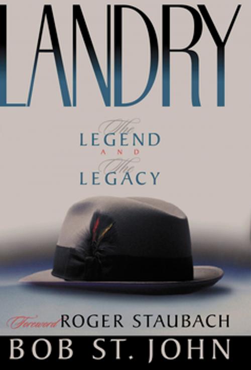 Cover of the book Landry: The Legend and the Legacy by Bob St. John, Thomas Nelson