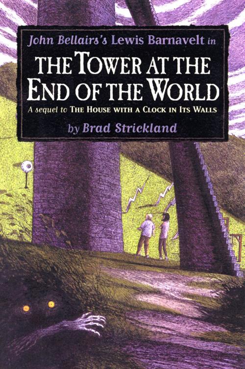 Cover of the book The Tower at the End of the World by Brad Strickland, John Bellairs, Penguin Young Readers Group