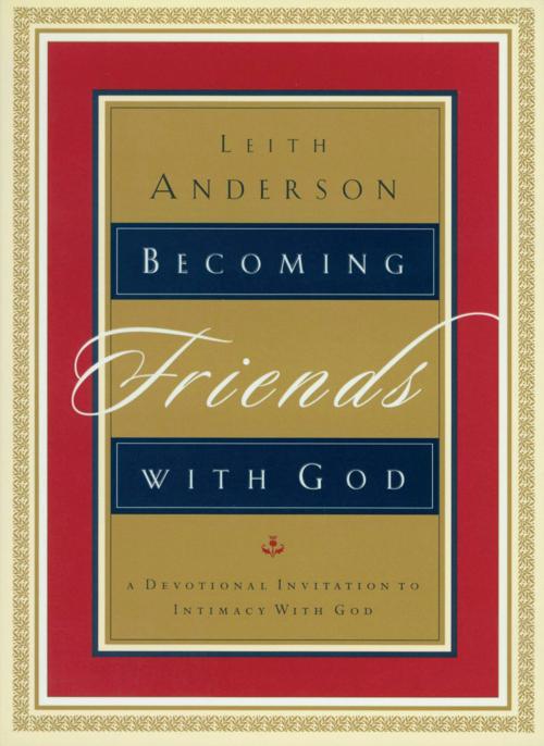 Cover of the book Becoming Friends with God by Leith Anderson, Baker Publishing Group
