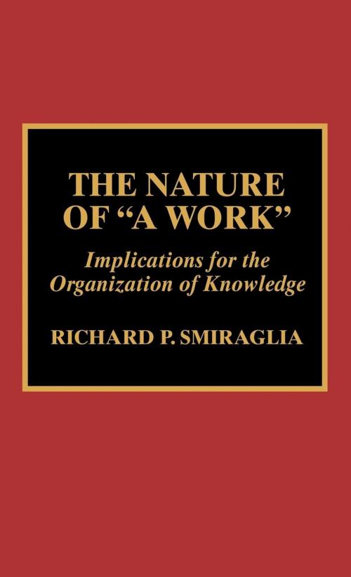 Cover of the book The Nature of 'A Work' by Richard P. Smiraglia, Scarecrow Press