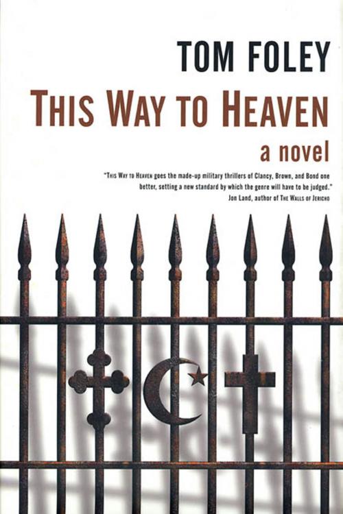 Cover of the book This Way To Heaven by Tom Foley, Tom Doherty Associates