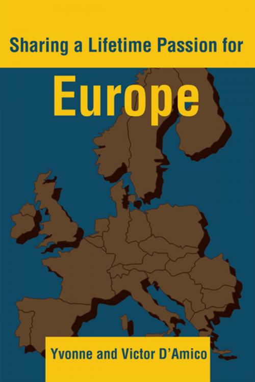 Cover of the book Sharing a Lifetime Passion for Europe by Yvonne, Victor D'Amico, iUniverse