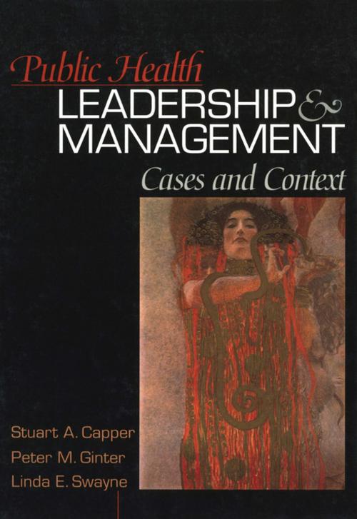 Cover of the book Public Health Leadership and Management by Dr. Stuart A. Capper, Dr. Peter M. Ginter, Dr. Linda E. Swayne, SAGE Publications