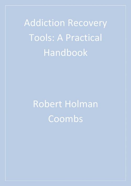 Cover of the book Addiction Recovery Tools by Dr. Robert Holman Coombs, SAGE Publications