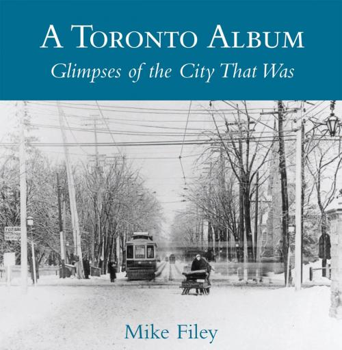 Cover of the book A Toronto Album by Mike Filey, Dundurn