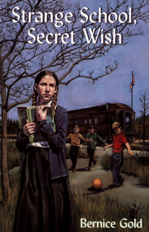 Cover of the book Strange School, Secret Wish by Bernice Gold, Dundurn