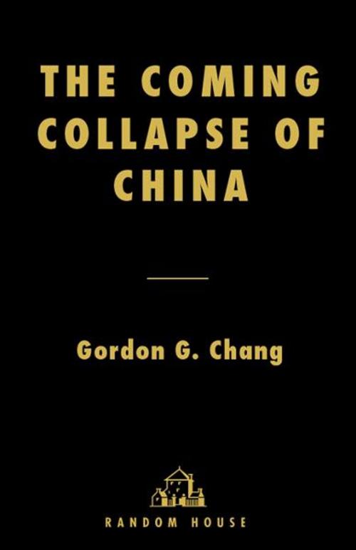 Cover of the book The Coming Collapse of China by Gordon G. Chang, Random House Publishing Group