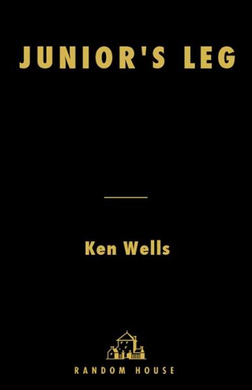 Cover of the book Junior's Leg by Ken Wells, Random House Publishing Group