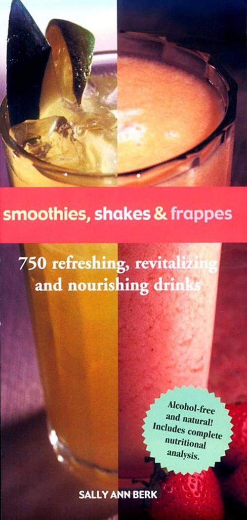 Cover of the book Smoothies, Shakes & Frappes by Sally Ann Berk, Running Press