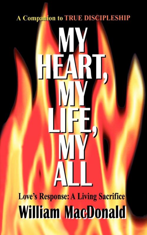 Cover of the book My Heart My Life My All by William MacDonald, Gospel Folio Press