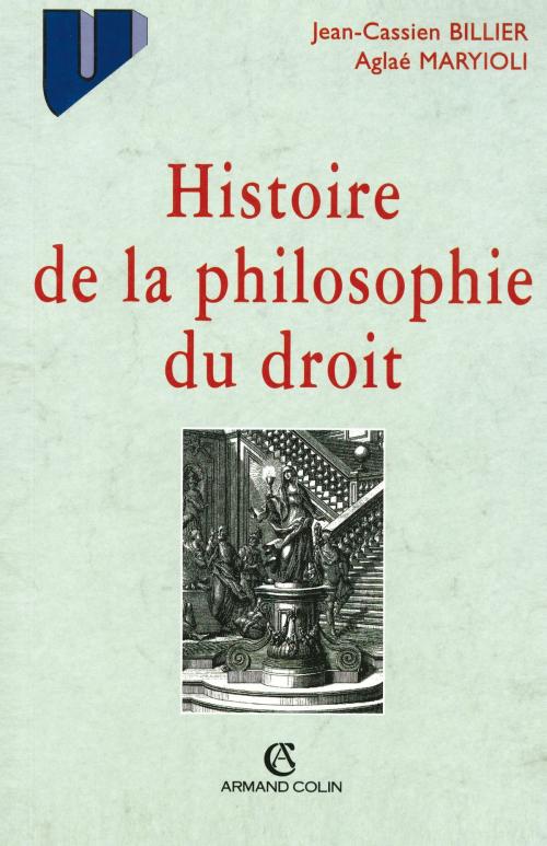 Cover of the book Histoire de la philosophie du droit by Jean-Cassien Billier, Aglaé Maryioli, Armand Colin