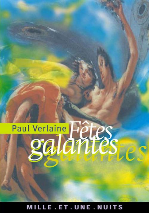 Cover of the book Fêtes galantes by Paul Verlaine, Fayard/Mille et une nuits