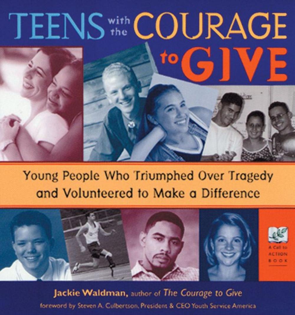 Big bigCover of Teens With the Courage to Give: Young People Who Triumphed over Tragedy and Volunteered to Make a Difference