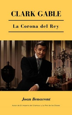 Cover of the book Clark Gable. La Corona del Rey by Rev. Mac. BSc.