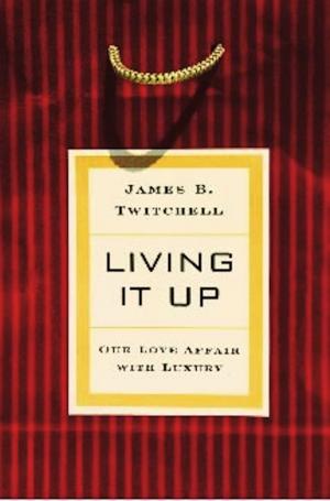 Cover of the book Living It Up by Laurence Maslon, Michael Kantor