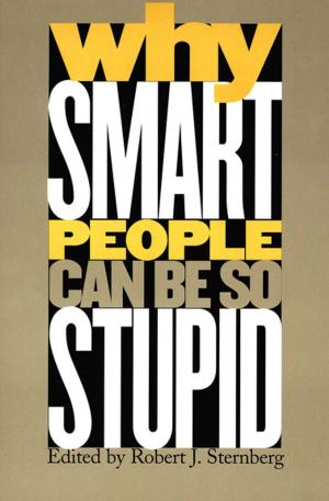 Cover of the book Why Smart People Can Be So Stupid by Tony Spawforth