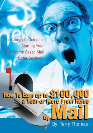 Cover of the book How to Earn up to $100,000 a Year or More from Home by Mail by Alex Jones