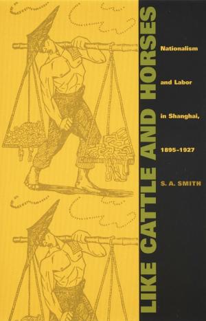 Cover of the book Like Cattle and Horses by Gilbert M. Joseph, Emily S. Rosenberg, Haruo Iguchi