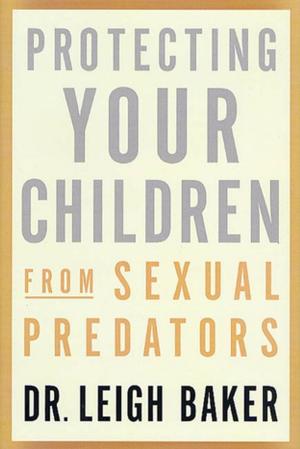 bigCover of the book Protecting Your Children From Sexual Predators by 
