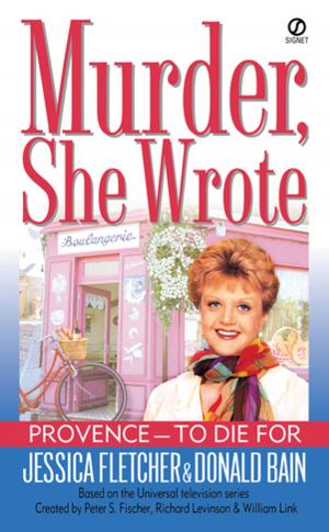 Cover of the book Murder, She Wrote: Provence--To Die For by Allyson James